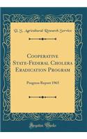 Cooperative State-Federal Cholera Eradication Program: Progress Report 1965 (Classic Reprint)