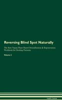 Reversing Blind Spot Naturally The Raw Vegan Plant-Based Detoxification & Regeneration Workbook for Healing Patients. Volume 2