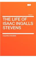 The Life of Isaac Ingalls Stevens Volume 1: (English)