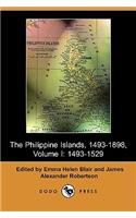 The Philippine Islands, 1493-1803, Volume I: 1493-1529 (Dodo Press)