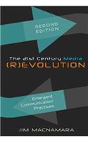 21st Century Media (R)evolution; Emergent Communication Practices, Second Edition