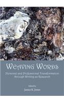 Weaving Words: Personal and Professional Transformation Through Writing as Research