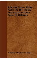 Side and Screw - Being Notes on the Theory and Practice of the Game of Billiards