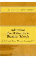 Addressing Race/Ethnicity in Brazilian Schools: A Critical Race Theory Perspective