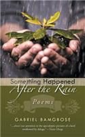 Something Happened After the Rain: Poems