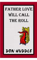 Father Love Will Call THe Roll