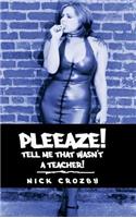 Pleeaze! Tell me that wasn't a teacher!: (English)