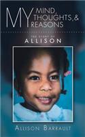 My Mind, My Thoughts, and My Reasons: The Story of ALLISON