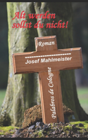 Alt werden sollst du nicht!