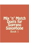 Mix 'n' Match Duets for Soprano Saxophone: Book 1(1 Mix 'n' Match Duets)