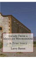 Escape From a Mexican Whorehouse