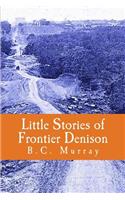 Little Stories of Frontier Denison