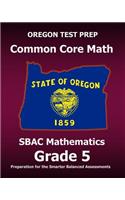 OREGON TEST PREP Common Core Math SBAC Mathematics Grade 5