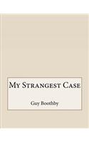 My Strangest Case