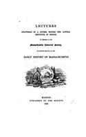 Lectures Delivered in a Course Before the Lowell Institute, in Boston