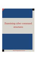 Examining cyber command structures
