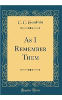 As I Remember Them (Classic Reprint)