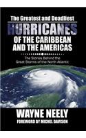 Greatest and Deadliest Hurricanes of the Caribbean and the Americas