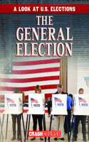 The General Election: (A Look at U.S. Elections)