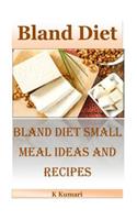 Bland Diet: Bland Diet Small Meal Ideas and Recipes(nutritional Health Benefits and Uses of Bland Diet, Acid Reflux, Ulcers, Stomach Surgery, Gastrointestinal Disorders): Bland Diet Small Meal Ideas and Recipes(nutritional Health Benefits and Uses of Bland Diet, Acid Reflux, Ulcers, Stomach Surgery, Gastrointestinal D