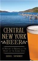 Central New York Beer: A History of Brewing in the Heart of the Empire State