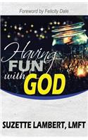 Having Fun With God