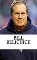 Bill Belichick: A Biography