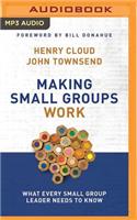 Making Small Groups Work: What Every Small Group Leader Needs to Know