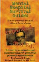 Mental Hospital Survival Guide, 2nd Edition: How to Protect You and Others from Abuse