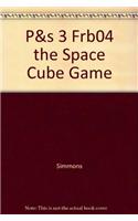 P&s 3 Frb04 the Space Cube Game