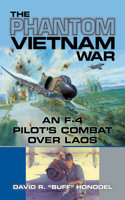The Phantom Vietnam War Volume 12: An F-4 Pilot's Combat Over Laos(North Texas Military Biography and Memoir Series)