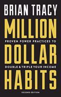 Million Dollar Habits: Proven Power Practices To Double And Triple Your Income