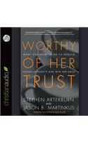 Worthy of Her Trust