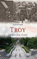 Troy Through Time: (America Through Time)