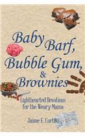 Baby Barf, Bubble Gum, and Brownies