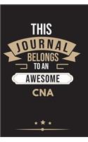 THIS JOURNAL BELONGS TO AN AWESOME CNA Notebook / Journal 6x9 Ruled Lined 120 Pages