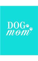Dog Mom Notebook (Paperback, Blue Cover): Dog Mom - Notebook Journal Dog Lover Gifts for Women - Funny Dog Mom / Gag Christmas Gifts for Dog Lovers - Dog Themed Birthday Gifts Dog ... Mother