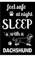 Feel Safe At Night Sleep With a DACHSHUND: Cute Dachshund Lined journal Notebook, Great Accessories & Gift Idea for Dachshund Owner & Lover. Lined journal Notebook With An Inspirational Quote