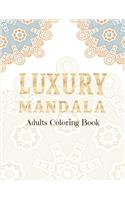 LUXURY MANDALA Adults Coloring Book: Stress Relieving Designs, Mandalas, Flowers, 130 Amazing Patterns: Coloring Book For Adults Relaxation