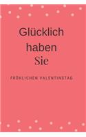 glücklich Valentinstag Notizbuch. / fröhlichen Valentinstag.
