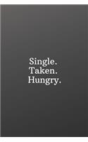 Single. Taken. Hungry.: Valentines day for singles-To Do List-Checklist With Checkboxes for Productivity 120 Pages 6x9