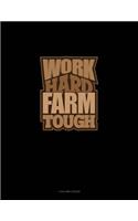 Work Hard Farm Tough: 4 Column Ledger