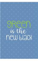 Green Is The New Black: Notebook Journal Composition Blank Lined Diary Notepad 120 Pages Paperback Blue Points Recycle