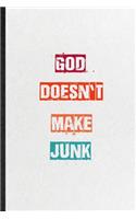 God Doesn't Make Junk: Practical Encourage Motivation Lined Notebook/ Blank Journal For Empathy Motivating Behavior, Inspirational Saying Unique Special Birthday Gift Idea