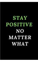 Stay Possitive No Matter What