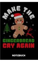 Make The Gingerbread Cry Again Notizbuch