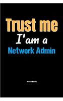 Trust Me I'm A Network Admin Notebook - Network Admin Funny Gift