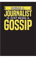 Being a Journalist is Just Being a Gossip: Journalists and Reporters Daily Planner Undated 3 Months
