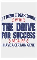 I Think I Was Born With The Drive Of Success
