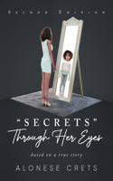 "Secrets" Through Her Eyes: based on a true story